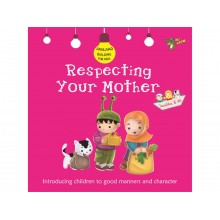 Respecting Your Mother (Akhlaaq Building Series)